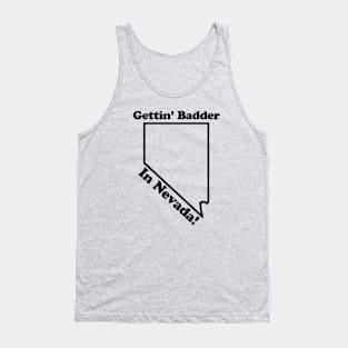 GETTIN' BADDER IN NEVADA - 2.0 Tank Top